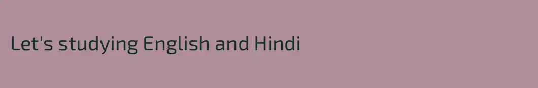 Let's studying English and Hindi